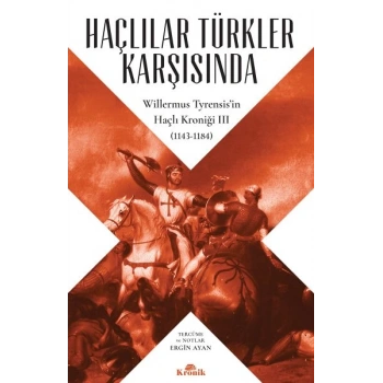 Haçlılar Türkler Karşısında - Willermus Tyrensis’in Haçlı Kroniği 3