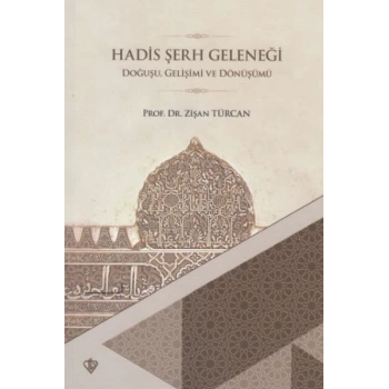 Hadis Şerh Geleneği  Doğuşu Gelişimi ve Dönüşümü