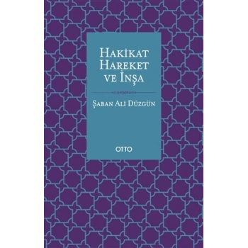 Hakikat, Hareket ve İnşa