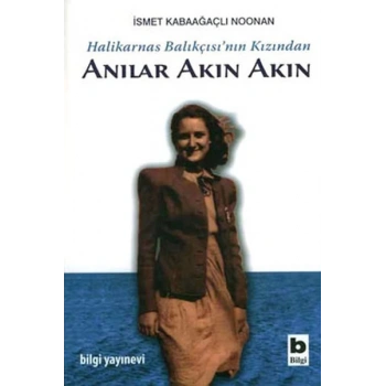 Halikarnas Balıkçısının Kızından Anılar Akın Akın