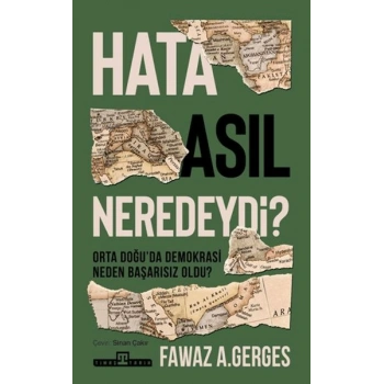 Hata Asıl Neredeydi? Orta Doğu’da Demokrasi Neden Başarısız Oldu?