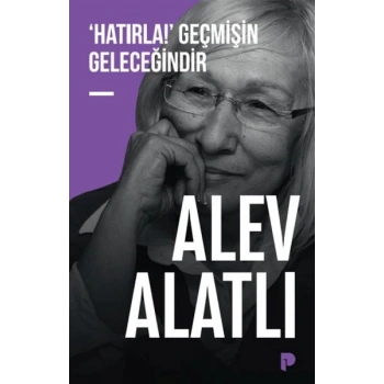 ‘Hatırla!’ Geçmişin Geleceğindir