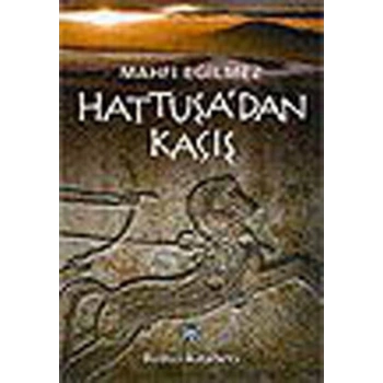 Hattuşadan Kaçış