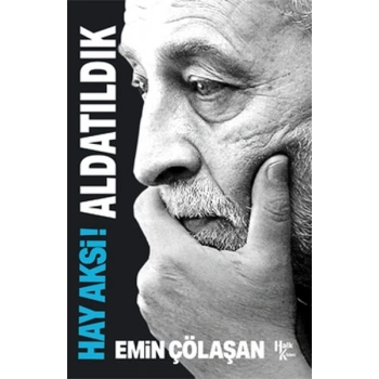 Hay Aksi! Aldatıldık
