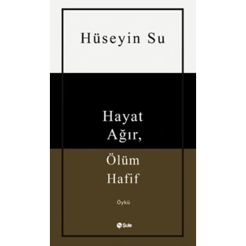 Hayat Ağır, Ölüm Hafif