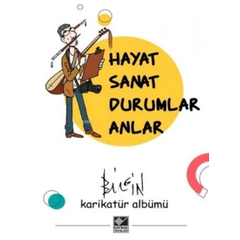 Hayat Sanat Durumlar Anlar