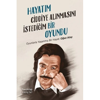 Hayatım Ciddiye Alınmasını İstediğim Bir Oyundu