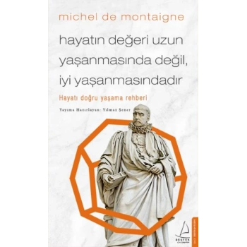 Hayatın Değeri Uzun Yaşanmasında Değil İyi Yaşanmasındadır - Hayatı Doğru Yaşama Rehberi