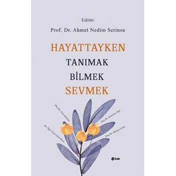 Hayattayken Tanımak Bilmek Sevmek