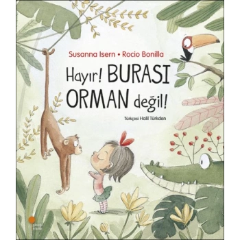 Hayır! Burası Orman Değil!