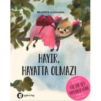 Hayır, Hayatta Olmaz!