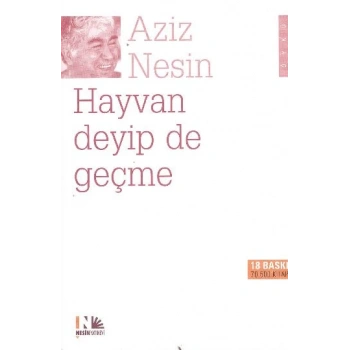 Hayvan Deyip de Geçme