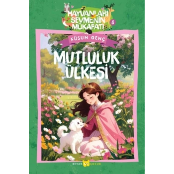 Hayvanları Sevmenin Mükafatı Serisi - 8  Mutluluk ülkesi