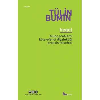 Hegel / Bilinç Problemi, Köle-Efendi Diyalektiği, Praksis Felsefesi