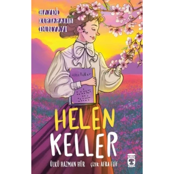 Helen Keller - Haydi Kurtaralım Dünyayı 4