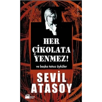 Her Çikolata Yenmez ve Başka Tatsız Öyküler