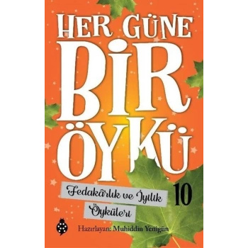 Her Güne Bir Öykü - 10 - Fedakârlık Ve İyilik Öyküleri