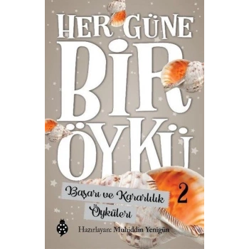 Her Güne Bir Öykü - 2 - Başarı Ve Kararlılık Öyküleri