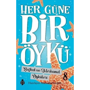 Her Güne Bir Öykü - 8 - Şefkat Ve Merhamet  Öyküleri