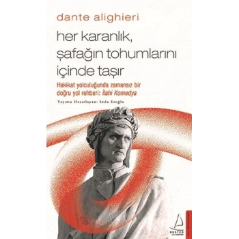 Her Karanlık Şafağın Tohumlarını İçinde Taşır