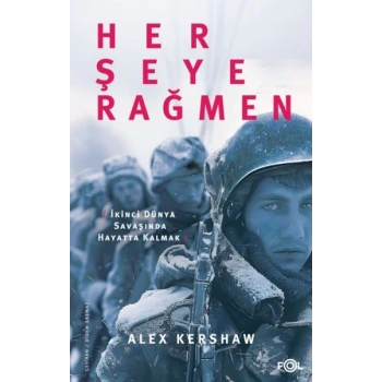 Her Şeye Rağmen – II. Dünya Savaşı’nda Hayatta Kalmak