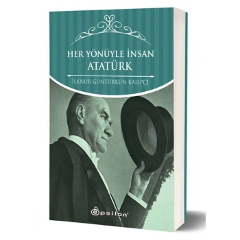 Her Yönüyle İnsan Atatürk (Karton Kapak)