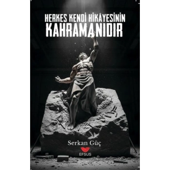 Herkes Kendi Hikayesinin Kahramanıdır