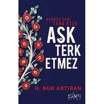 Herkes Seni Terk Etse Aşk Terk Etmez
