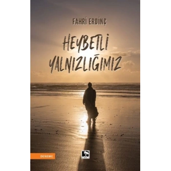 Heybetli Yalnızlığımız