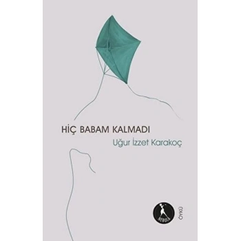 Hiç Babam Kalmadı