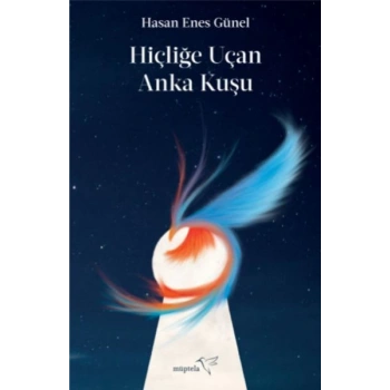 Hiçliğe Uçan Anka Kuşu