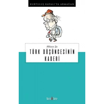 Hikaye Şu - Türk Düşüncesinin Kaderi