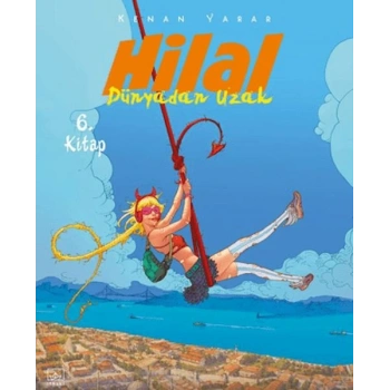 Hilal 6. Kitap - Dünyadan Uzak