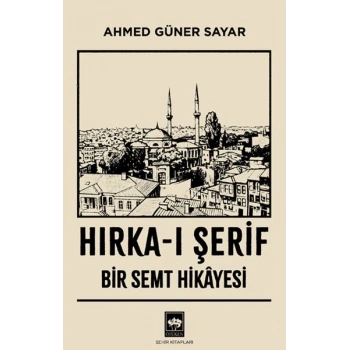 Hırka-ı Şerif : Bir Semt Hikâyesi