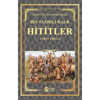 Hititler - Bin Tanrılı Halk