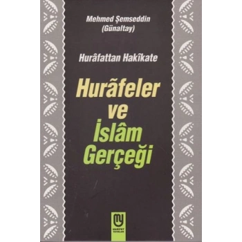 Hurafetten Hakikate Hurafeler ve İslam Gerçeği