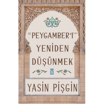 Hz. Peygamberi Yeniden Düşünmek