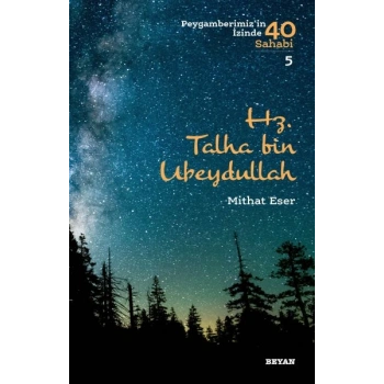Hz. Talha bin Ubeydullah - Peygamberimizin İzinde 40 Sahabi - 5