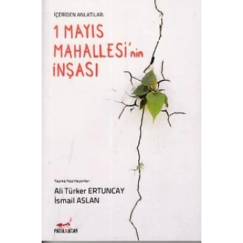 İçeriden Anlatılar: 1 Mayıs Mahallesi nin İnşası