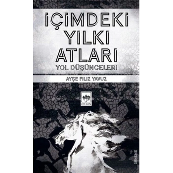 İçimdeki Yılkı Atları - Yol Düşünceleri