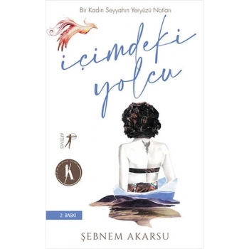 İçimdeki Yolcu - Bir Kadın Seyyahın Yeryüzü Notları