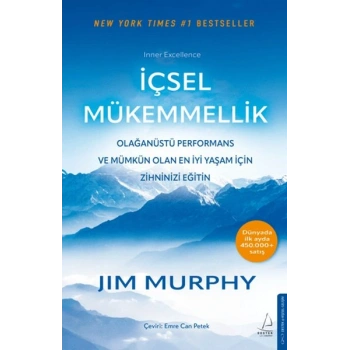 İçsel Mükemmellik - Olağanüstü Performans ve Mümkün Olan En İyi Yaşam İçin Zihninizi Eğitin