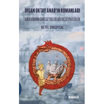 İhsan Oktay Anarın Romanları Kahramanın Sonsuz Yolculuğu ve Seyr ü Sülûk