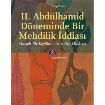 II. Abdülhamid Döneminde Bir Mehdilik İddiası