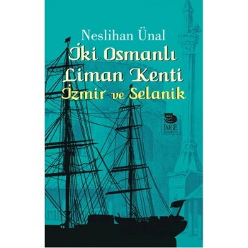 İki Osmanlı Liman Kenti İzmir ve Selanik