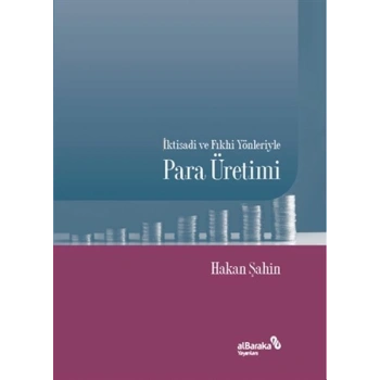 İktisadi ve Fıkhi Yönleriyle Para Üretimi