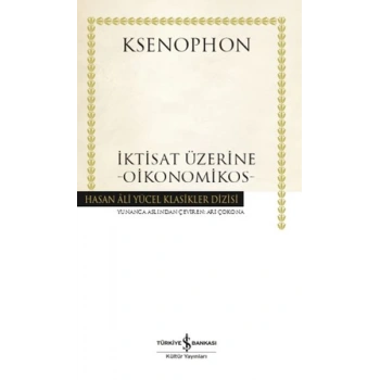 İktisat Üzerine - Oikonomikos- Hasan Ali Yücel Klasikleri (Ciltli)