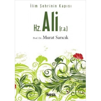 İlim Şehrinin Kapısı Hz. Ali (r.a)