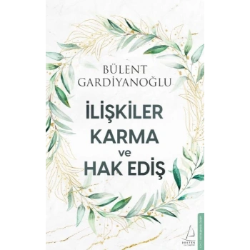 İlişkiler, Karma ve Hak Ediş