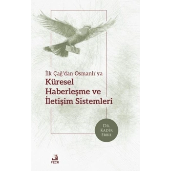 İlk Çağ’dan Osmanlı’ya Küresel Haberleşme ve İletişim Sistemleri